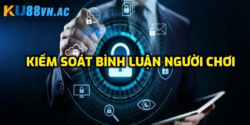 Chính Sách Bảo Mật Ku88 - Đảm Bảo An Toàn Dữ Liệu Hội Viên 2 Quy định về bình luận