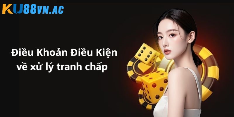 Điều khoản điều kiệnĐiều Khoản Điều Kiện - Cung Cấp Trải Nghiệm Cá Cược An Toàn 4 Xử lý tranh chấp cho thành viên từ 1- 2 ngày