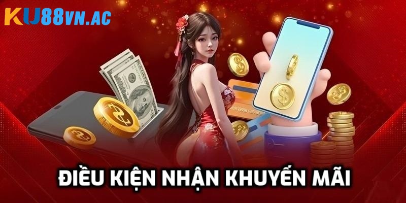 Sự Kiện - Khuyến Mãi Ku88 Siêu Đặc Biệt - Hot Update Mới Nhất 6 Điều kiện nhận ưu đãi Ku88 đơn giản nhất