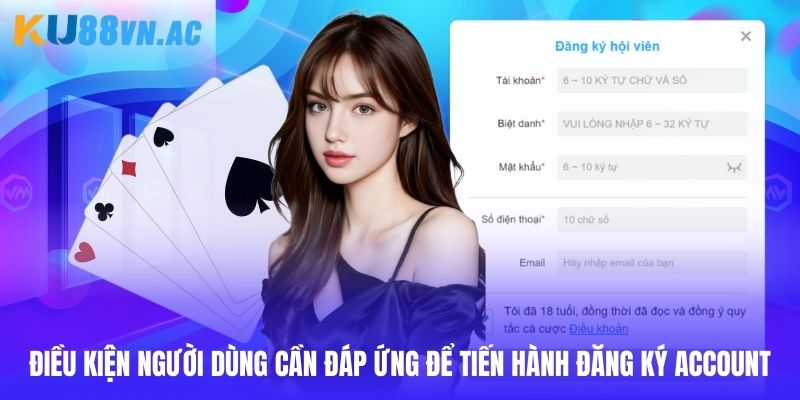 Đăng Ký Ku88 - Quy Trình Tạo Tài Khoản Nhanh Chóng 2025 1 Điều kiện hội viên cần quan tâm khi thao tác đăng ký tài khoản