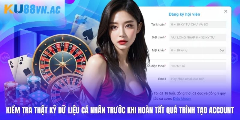 Đăng Ký Ku88 - Quy Trình Tạo Tài Khoản Nhanh Chóng 2025 3 Người dùng hãy tiến hành kiểm tra thông tin cá nhân thật kỹ