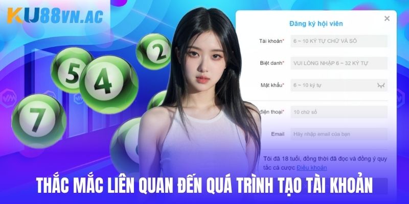 Đăng Ký Ku88 - Quy Trình Tạo Tài Khoản Nhanh Chóng 2025 5 Thắc mắc liên quan đến quá trình tạo tài khoản Ku88