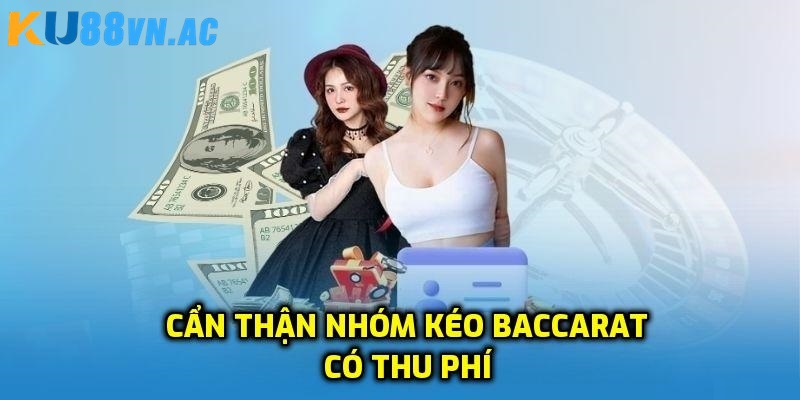 Kéo Baccarat Là Gì? Phương Pháp Cá Cược Tăng Tỷ Lệ Thắng 4 Thu phí khi tham gia khiến thành viên hoang mang