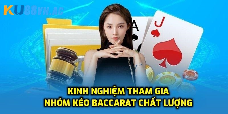Kéo Baccarat Là Gì? Phương Pháp Cá Cược Tăng Tỷ Lệ Thắng 5 Bí quyết để thành viên tham gia nhóm kéo chất lượngBí quyết để thành viên tham gia nhóm kéo chất lượng