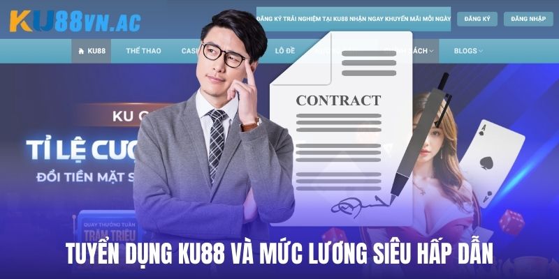 Tuyển Dụng Ku88 - Cơ Hội Kiếm Tiền Đặc Sắc 2025 3 Tuyển dụng Ku88 đề ra mức lương cực kỳ hấp dẫn